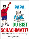 Papa du bist Schachmatt!